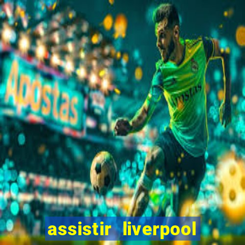 assistir liverpool x monterrey ao vivo futemax